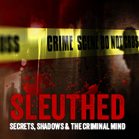 Sleuthed: Secrets, Shadows & The Criminal Mind