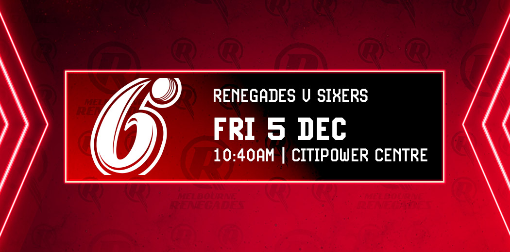 Melbourne Renegades v Sydney Sixers