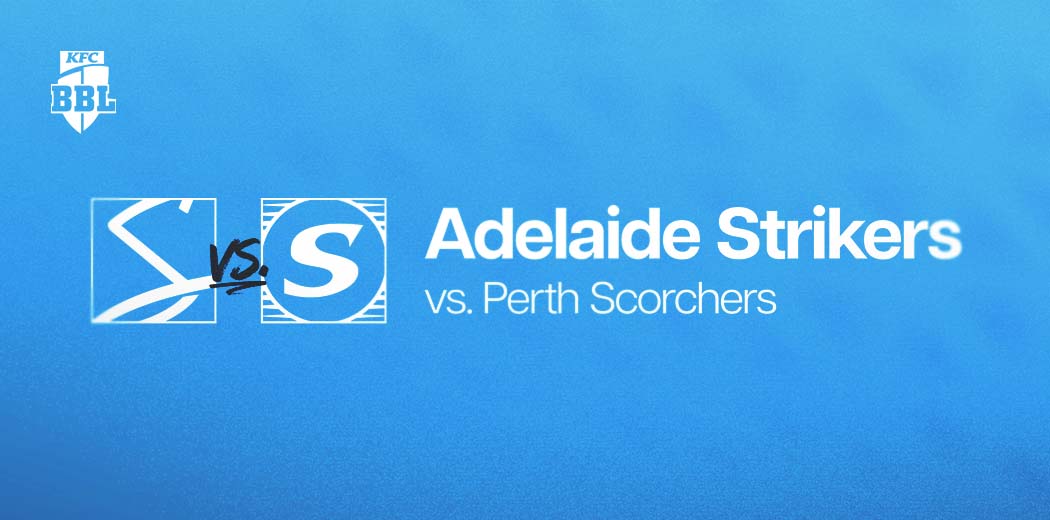 Adelaide Strikers v Perth Scorchers
