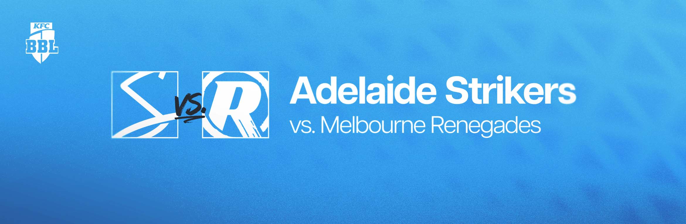 Adelaide Strikers v Melbourne Renegades