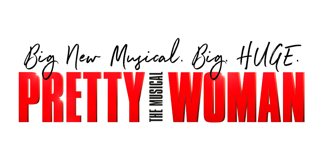 PRETTY WOMAN: THE MUSICAL 