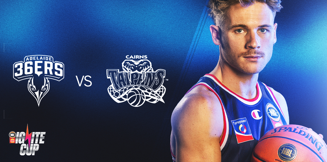 Adelaide 36ers v Cairns Taipans