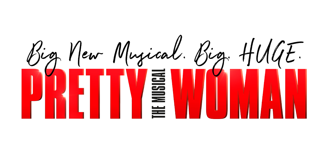 PRETTY WOMAN: THE MUSICAL