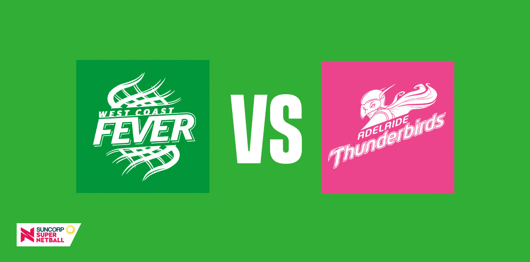 West Coast Fever v Adelaide Thunderbirds