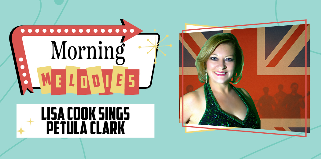 Morning Melodies: Lisa Cook Sings Petula Clark