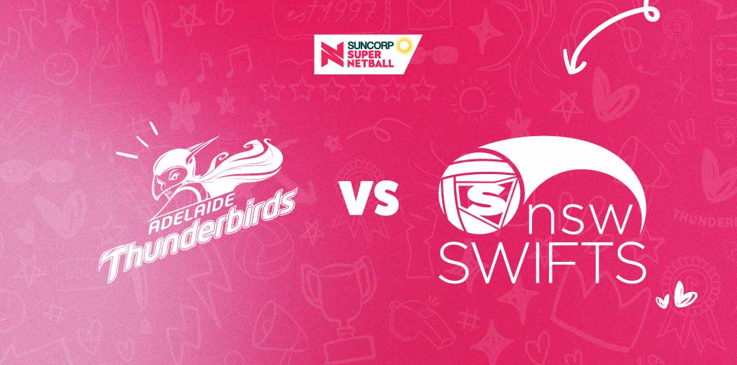 Adelaide Thunderbirds v NSW Swifts