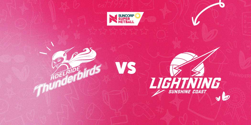 Adelaide Thunderbirds v Sunshine Coast Lightning