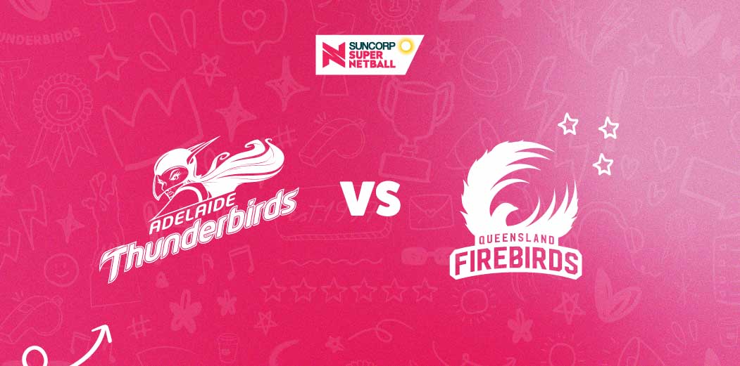 Adelaide Thunderbirds v Queensland Firebirds