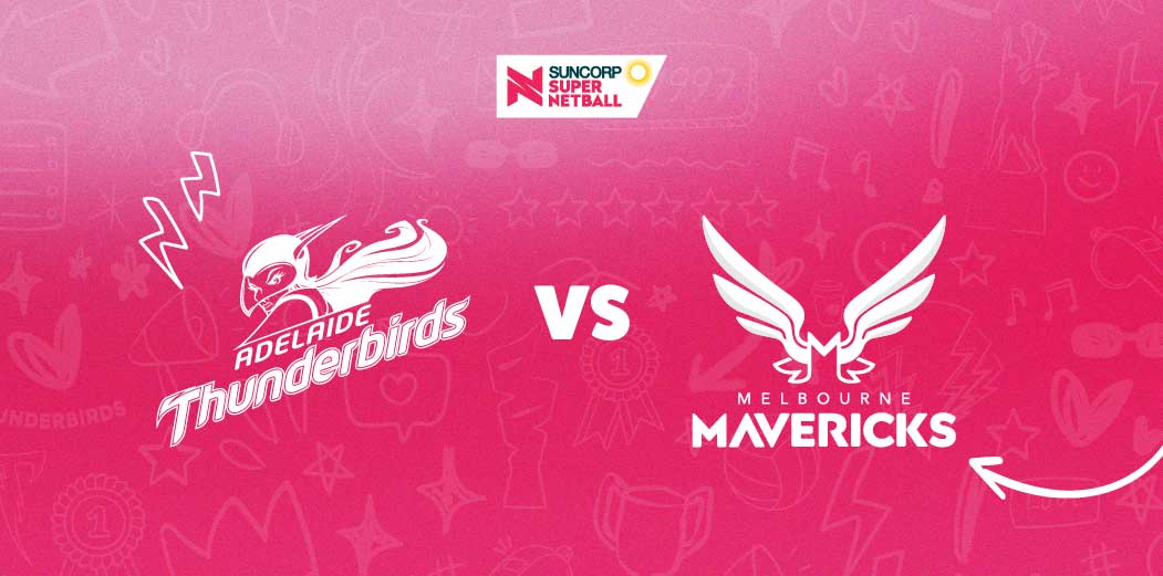 Adelaide Thunderbirds v Melbourne Mavericks