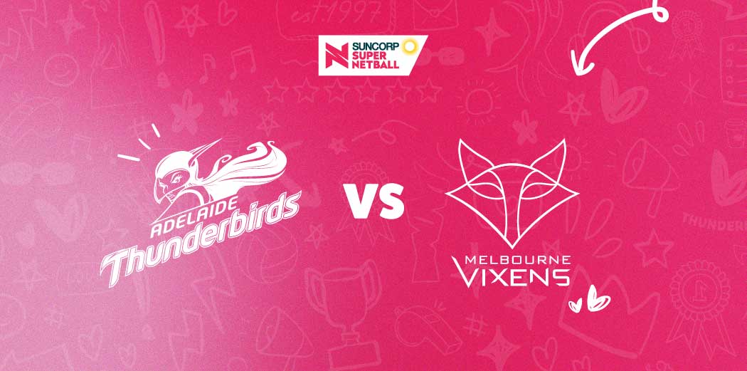 Adelaide Thunderbirds v Melbourne Vixens