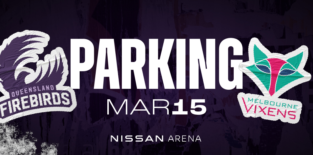 Queensland Firebirds v Melbourne Vixens Parking
