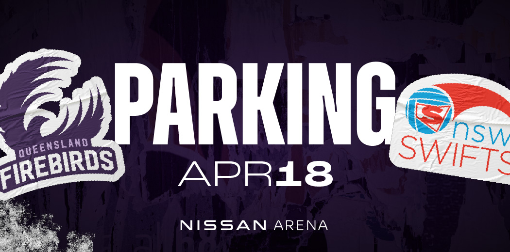 Queensland Firebirds v NSW Swifts Parking