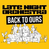Late Night Orchestra: Back to Ours