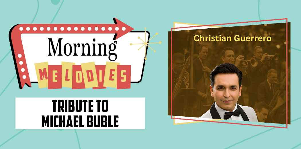 Morning Melodies - Tribute to Michael Buble