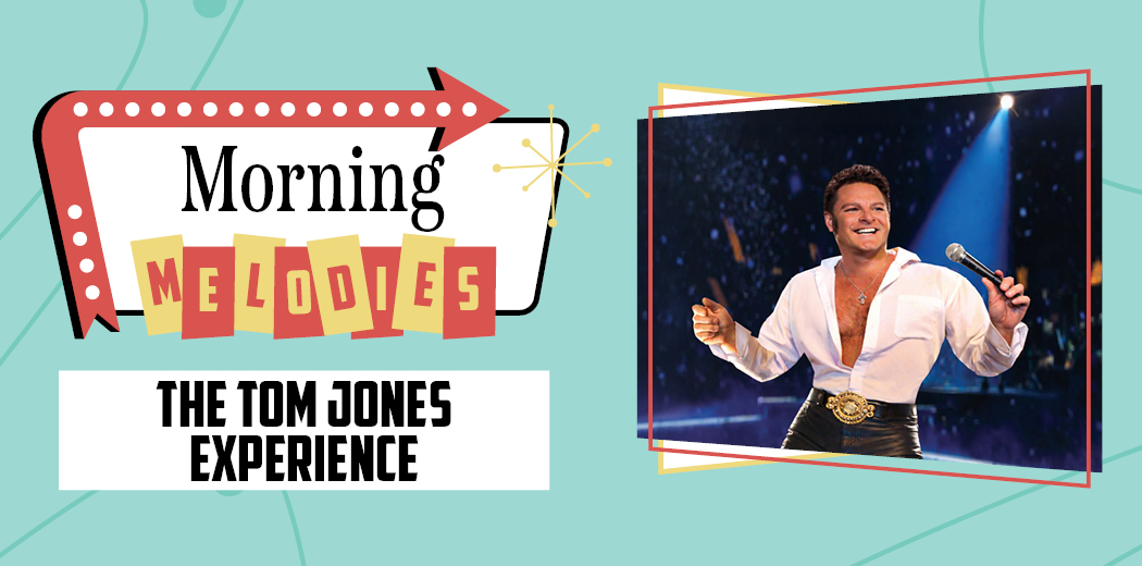 Morning Melodies - The Tom Jones Experience