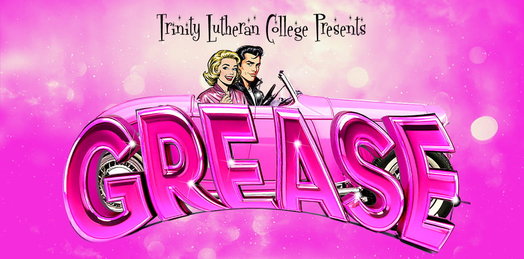 Trinity Lutheran College Presents GREASE