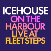 ICEHOUSE - ICEHOUSE on the Harbour - Live at Fleet Steps live at Fleet Steps - Concert poster