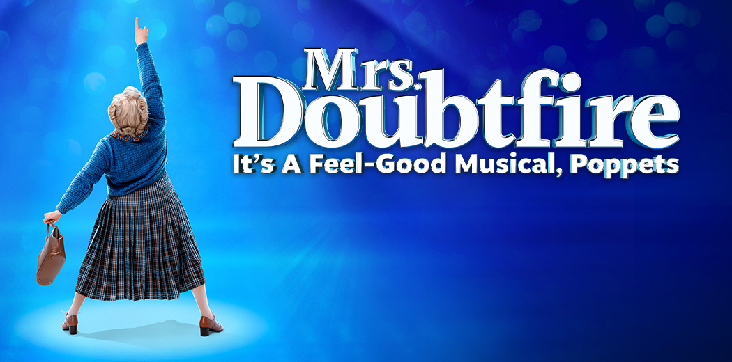 MRS. DOUBTFIRE – THE MUSICAL
