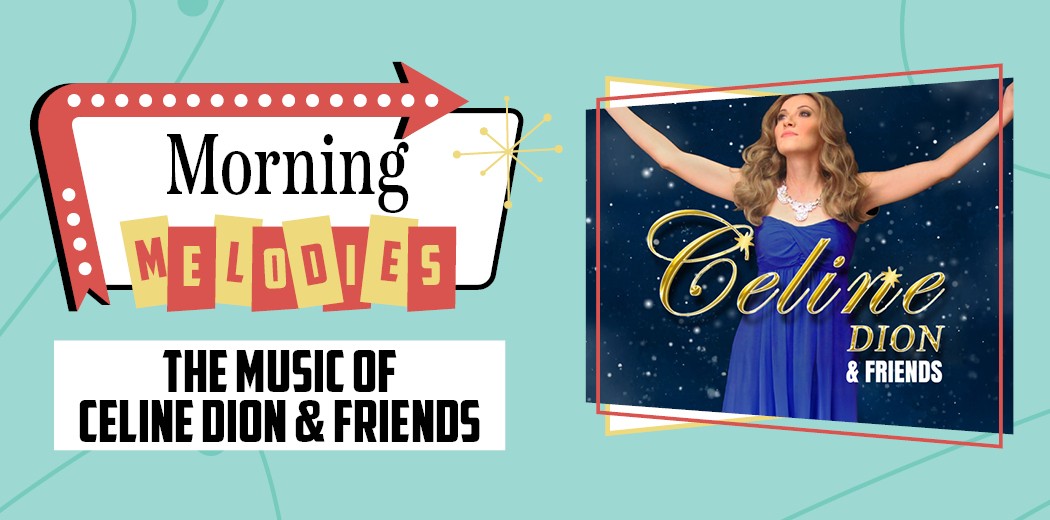 Morning Melodies: Celine Dion and Friends