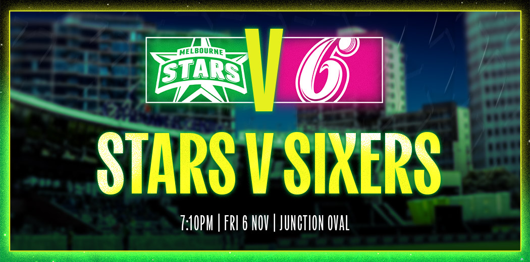 Melbourne Stars v Sydney Sixers