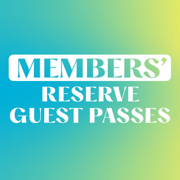 Members' Reserve Guest Passes