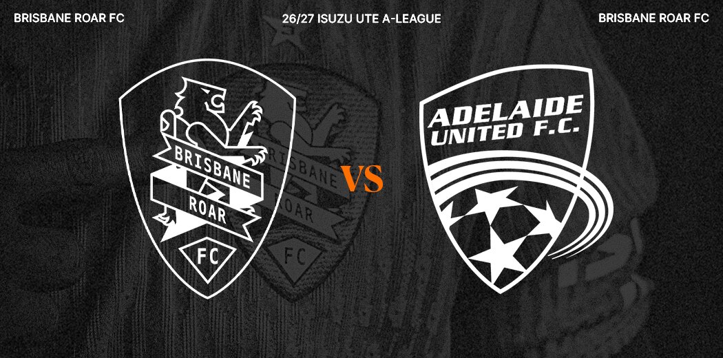 Brisbane Roar v Adelaide United