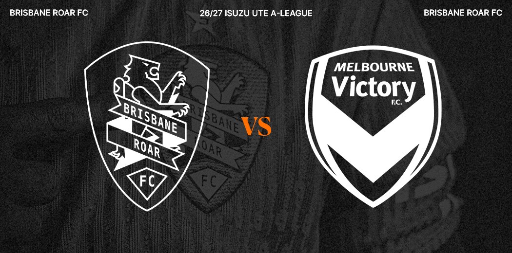 Brisbane Roar v Melbourne Victory
