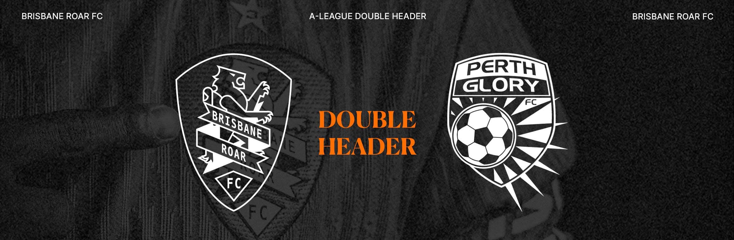 Double Header: Brisbane Roar